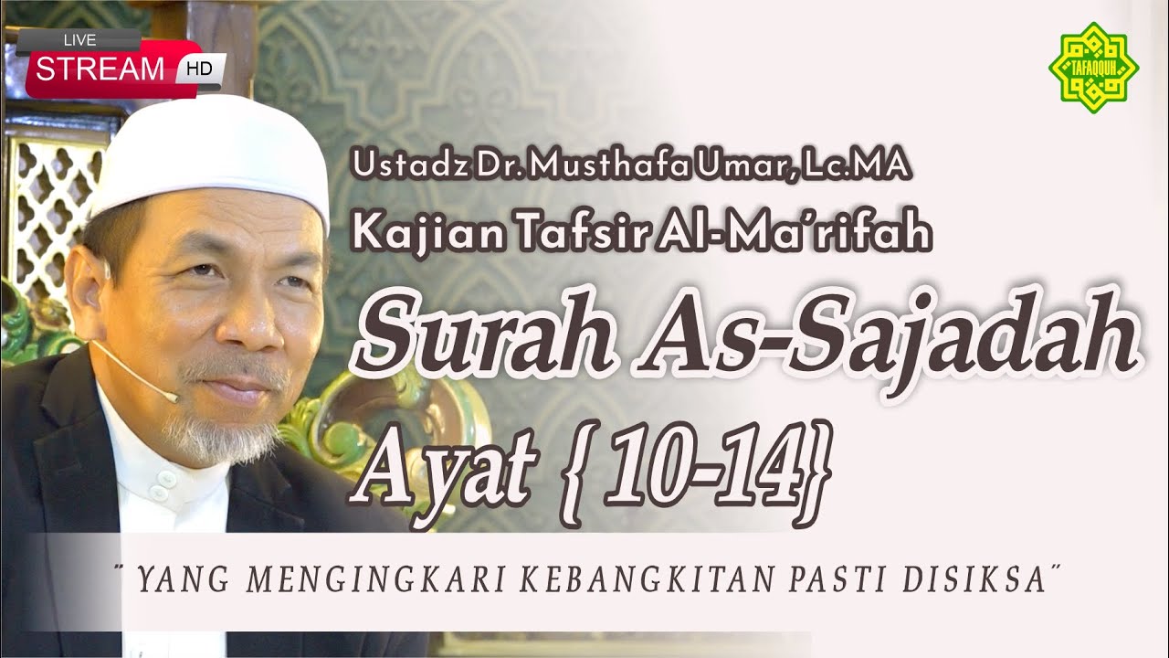 KAJIAN TAFSIR SURAT AS-SAJADAH AYAT  10-14  Ustadz Dr. KH. Musthafa Umar, Lc. MA (28/05/2024)