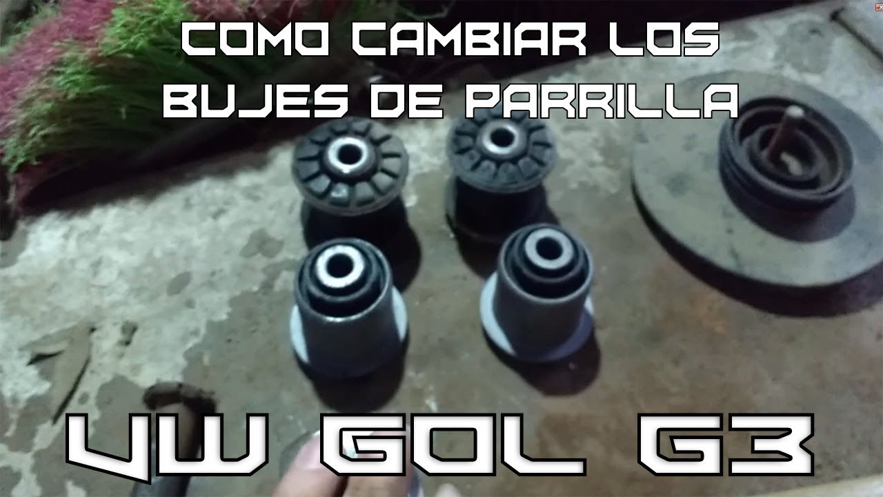 Cambiando los Bujes de Parrilla del Gol [] VW GOL G3