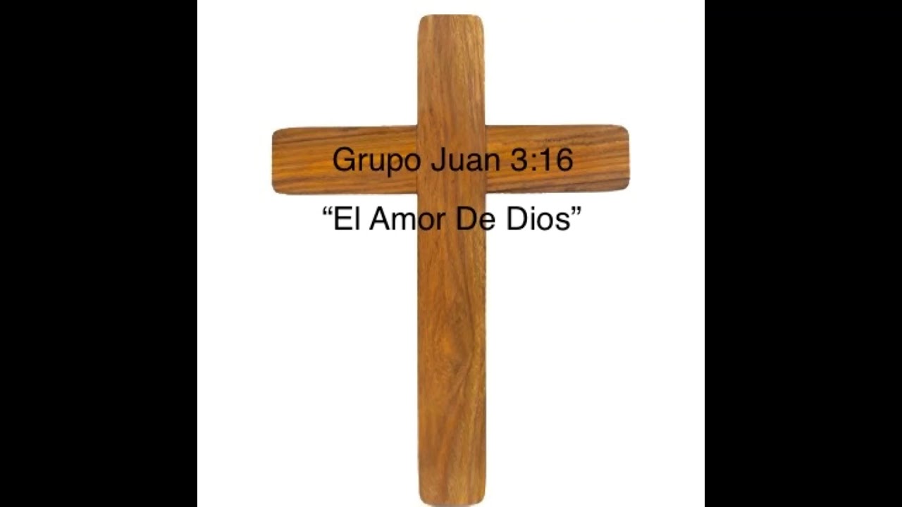 Grupo Juan 3:16-El Amor De Dios (Album Completo)