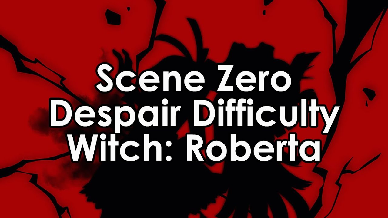 Scene Zero - Roberta (Despair Difficulty)