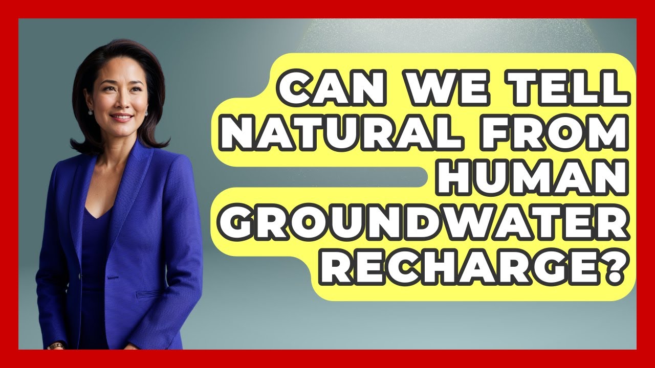Can We Tell Natural From Human Groundwater Recharge? - Water Science For Everyone