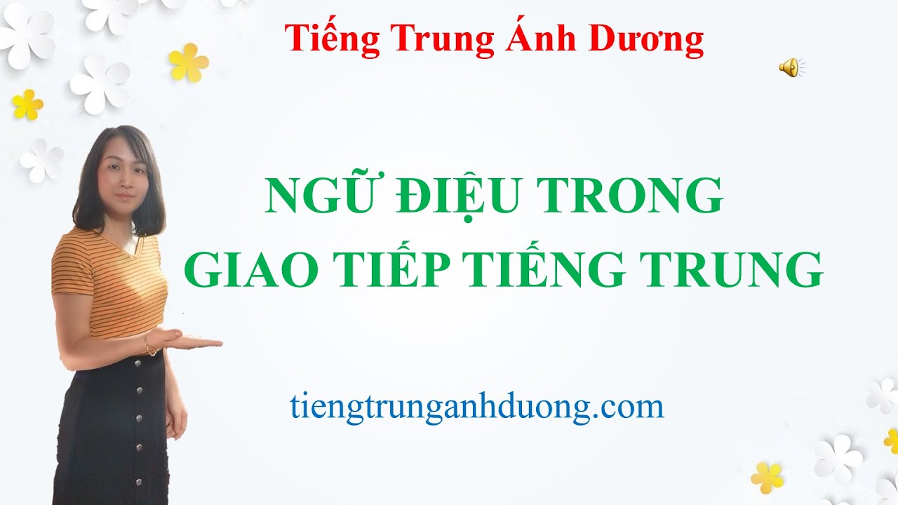 Ngữ điệu, trọng &acirc;m trong tiếng Trung giao tiếp