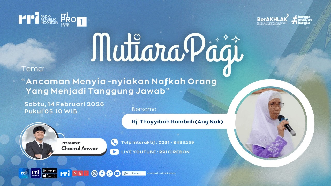 🔴 Ancaman  Menyia-nyiakan Nafkah Orang Yang Menjadi Tanggung Jawab || Mutiara Pagi RRI Cirebon