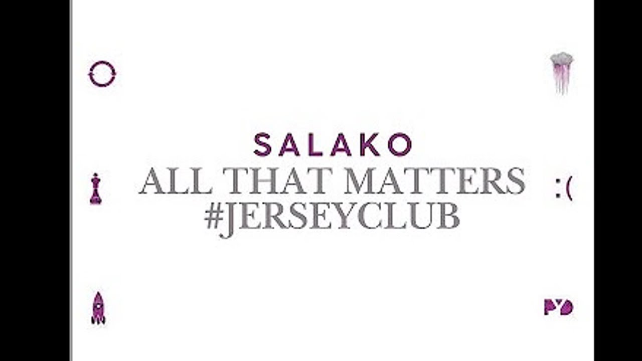 All That Matters #jerseyclub [Prod. Salako] extended