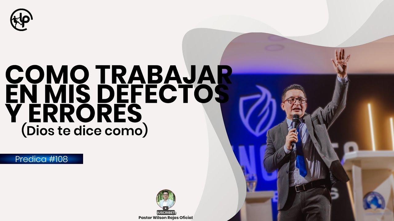 🔴COMO TRABAJAR EN MIS DEFECTOS Y ERRORES 🟡 PASTOR WILSON ROJAS OFICIAL