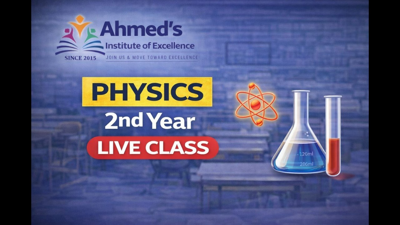TG Sr.Physics | 2nd Year Live Class | Ahmed's Institute