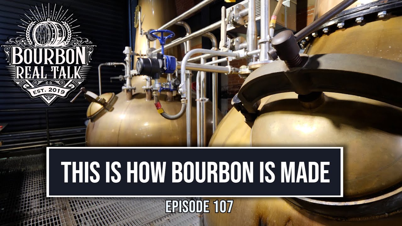 How Bourbon is Made-Bourbon Real Talk Episode 107