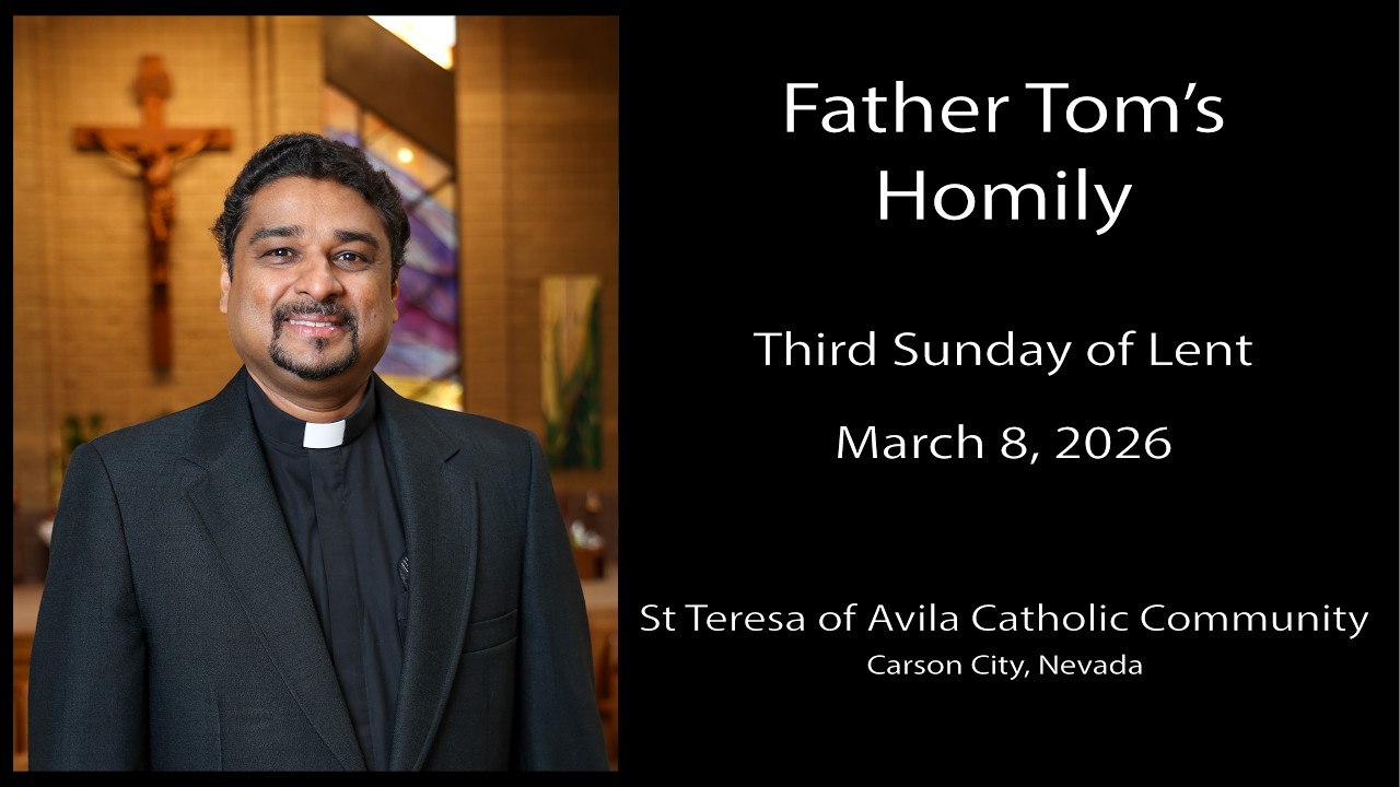 Fr Tom's Homily from the Third Sunday of Lent, St Teresa of Avila Catholic Community, March 8, 2026