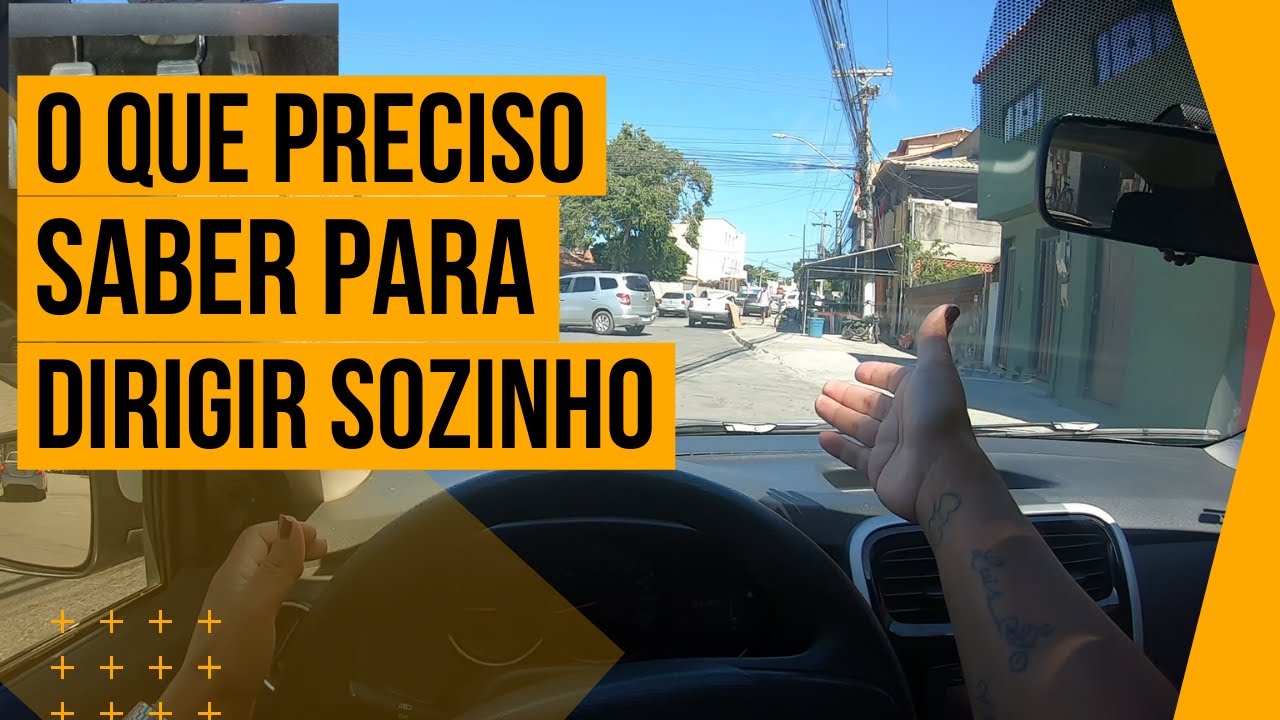 O que preciso saber para DIRIGIR SOZINHO