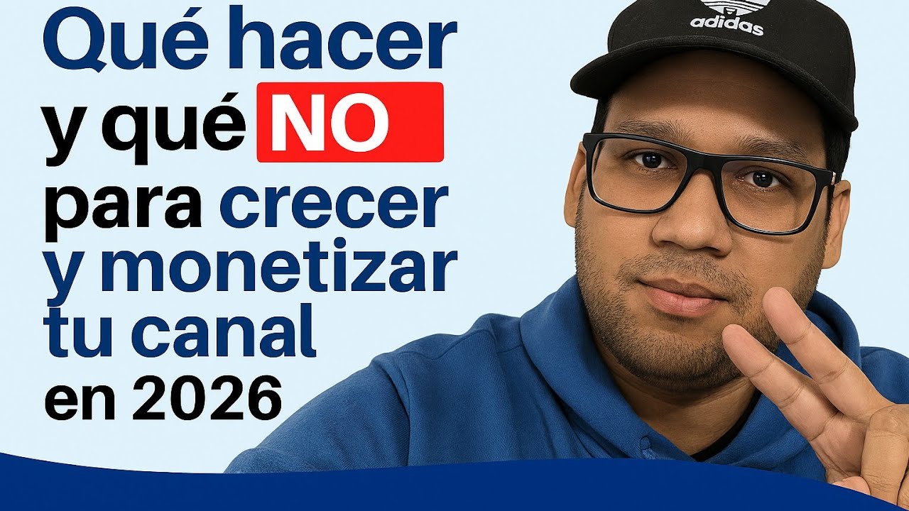 “Qué hacer y qué NO hacer para crecer y monetizar tu canal en 2026”