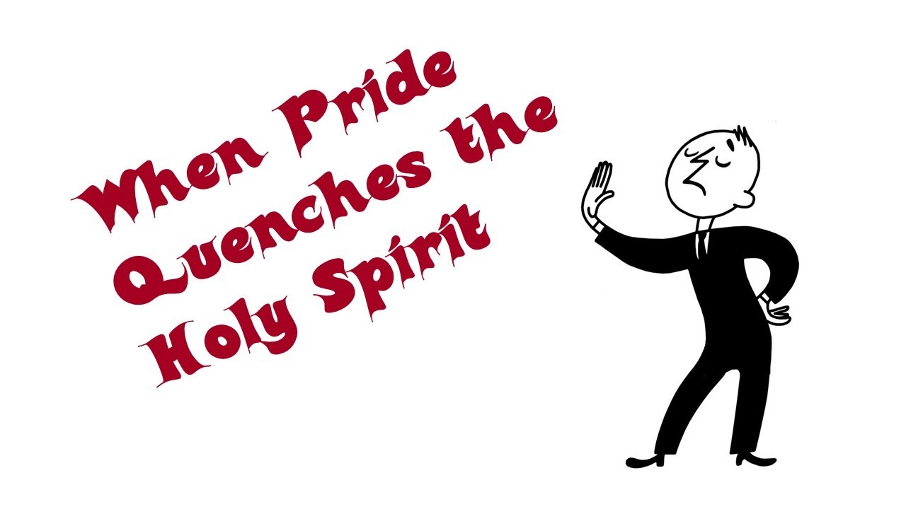 When Pride Quenches the Holy Spirit