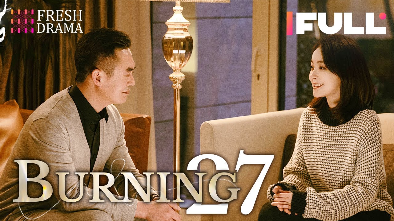 【Multi-sub】Burning EP27 | Jing Chao, Karlina Zhang, Xi Mei Juan  | Fresh Drama
