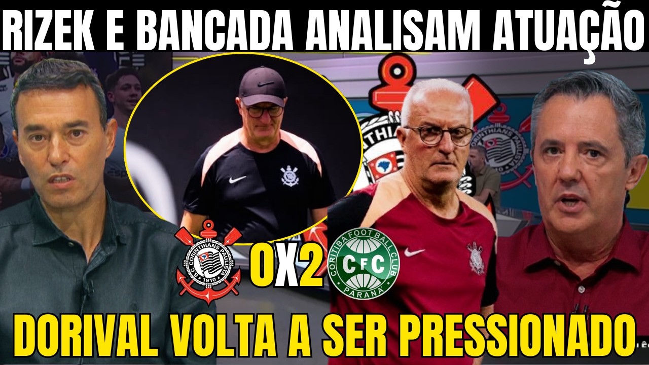 RIZEK RASGA CRÍTICAS A DERROTA DO CORINTHIANS DIANTE DO CORITIBA! 