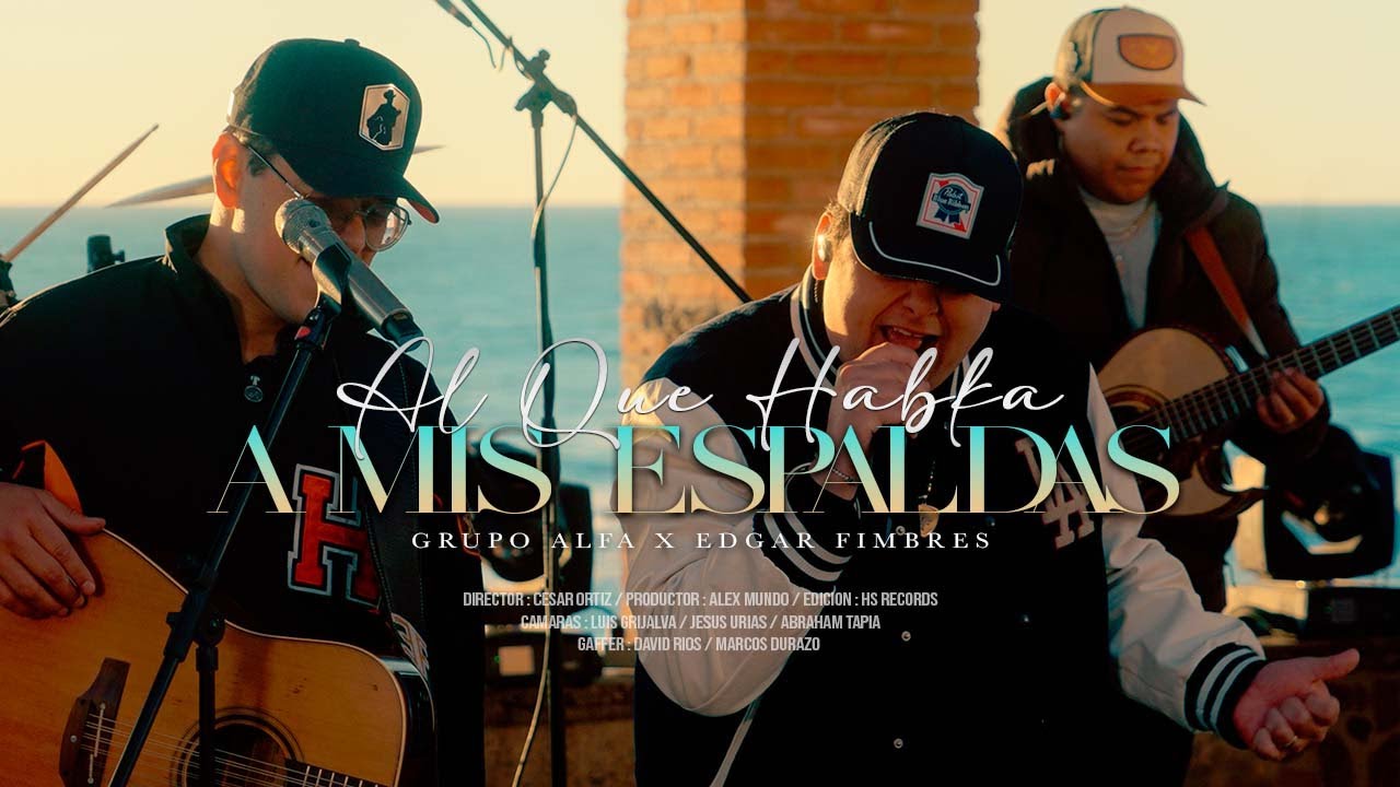 Grupo Alfa x Edgar Fimbres - Al Que Habla A Mis Espaldas (Tijuana Live)