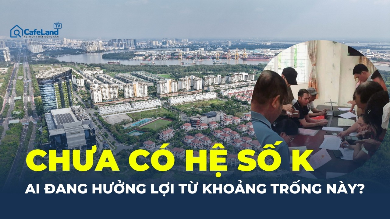 TP.HCM CHƯA BAN HÀNH hệ số K – Ai Đang “Lợi” Nhất? | CafeLand