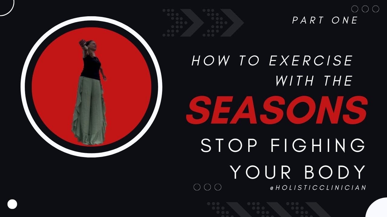 How to Exercise with the Seasons | Stop Fighting Your Body: Part One