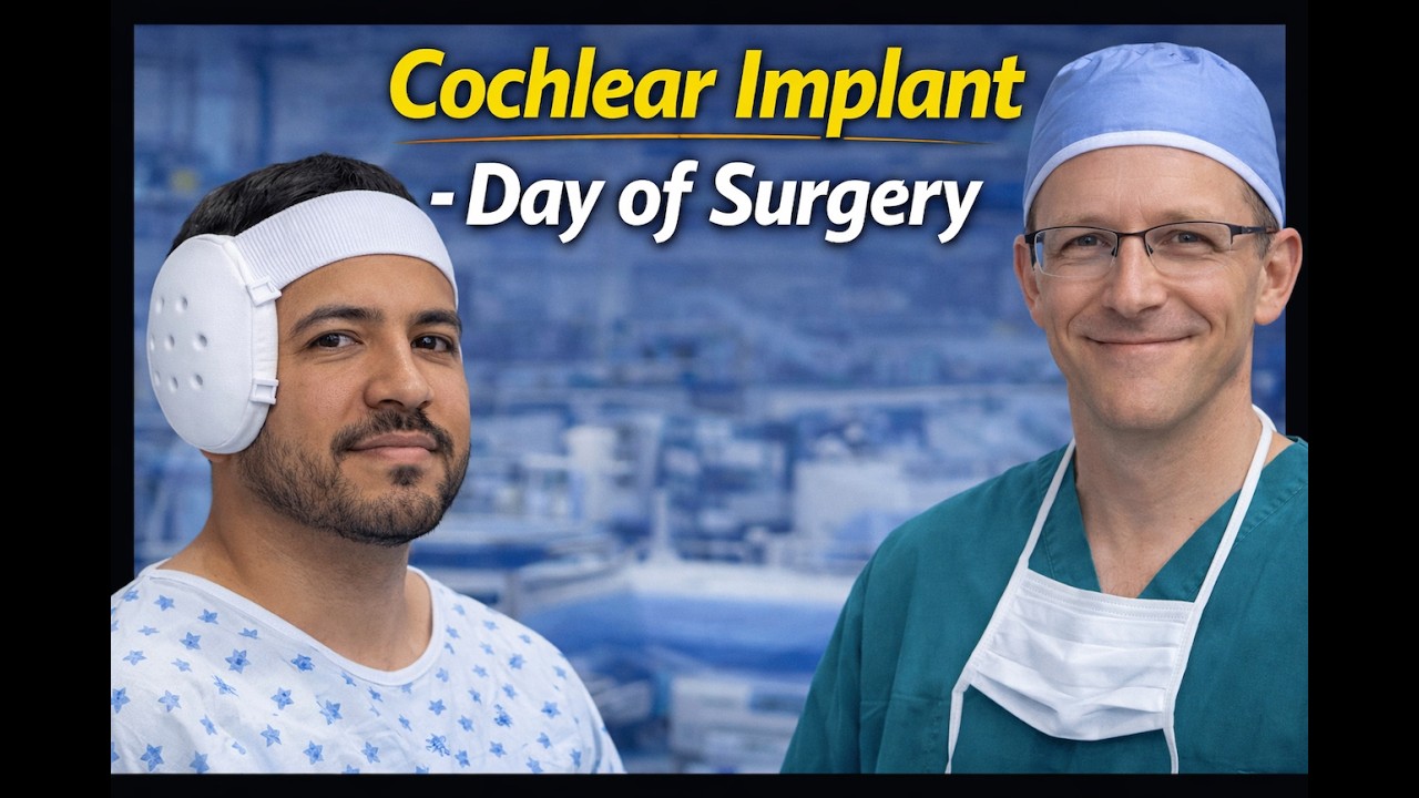 Cochlear Implant Surgery - Day of Surgery