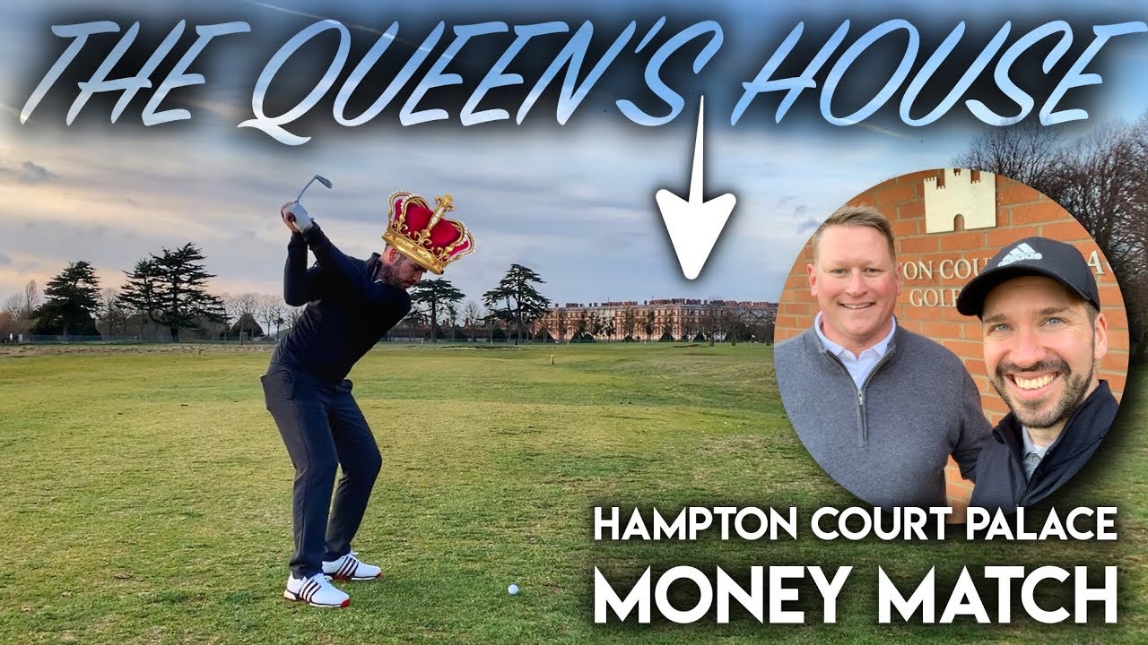Playing at the QUEEN'S HOUSE! Hampton Court Palace Golf Club - Money Match