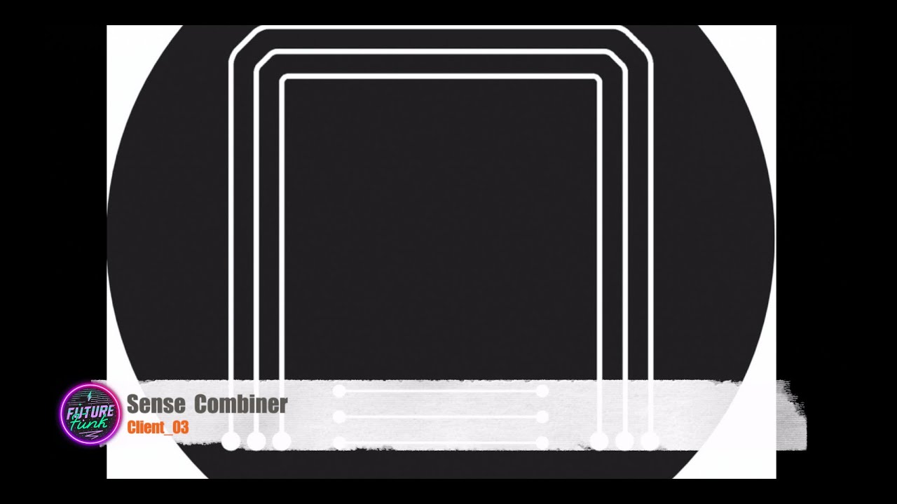 Client_03 - Sense Combiner [Cultivated Electronics]