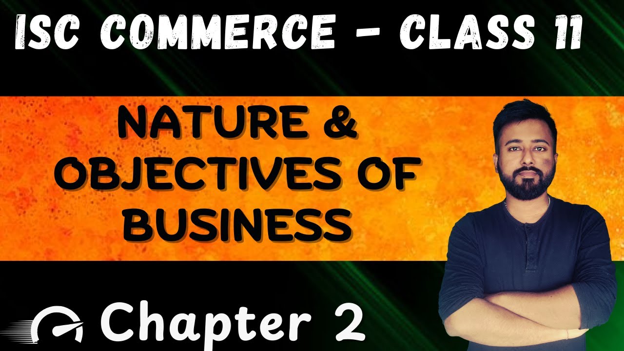 Nature & Objectives of business | [ISC Commerce Class 11] |  Chapter 2 || 2025-26