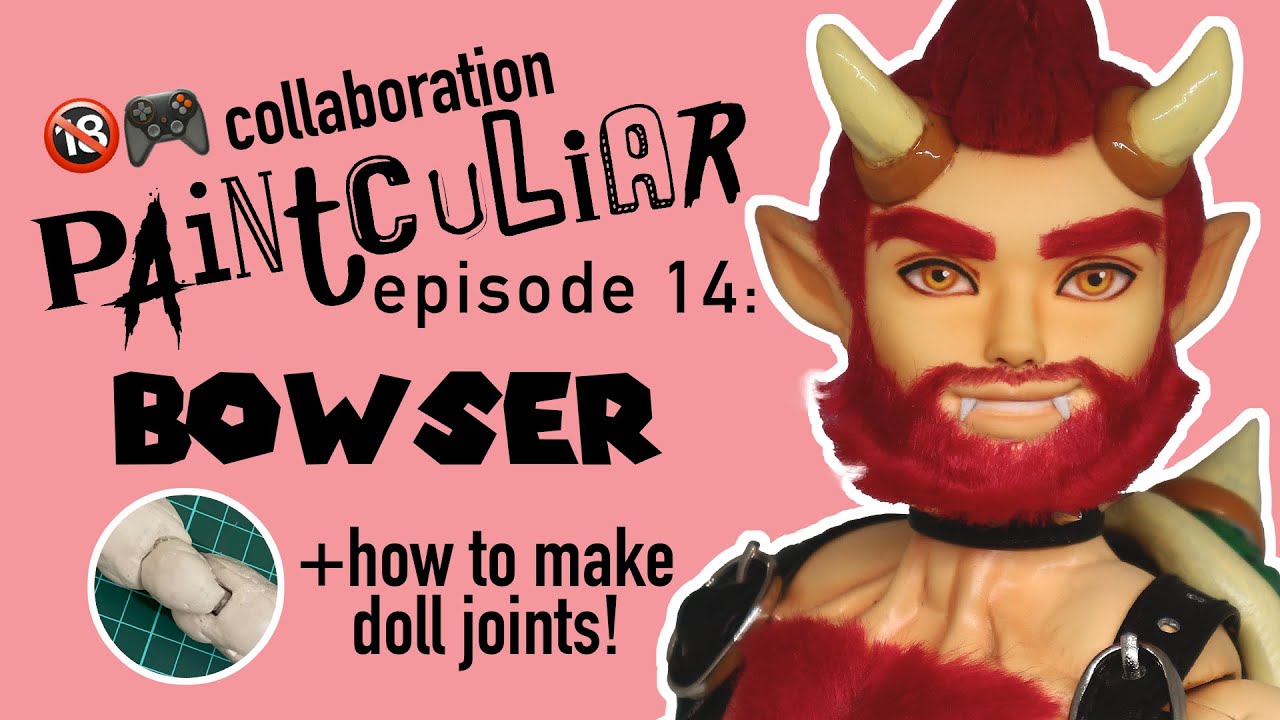 PAINTCULIAR EPISODE 14: Bowser (🔞🎮 Doll Collaboration) + how to make doll joints v2.0