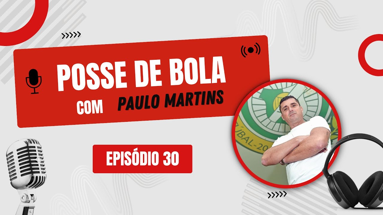 PAULO MARTINS - POSSE DE BOLA #30