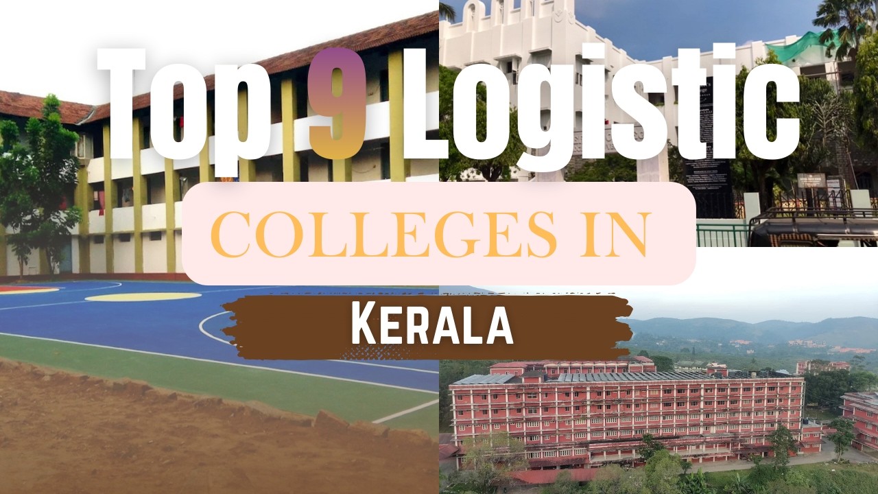 🔥 Top 9  Logistics Colleges in Kerala |  Best Supply Chain & Shipping Courses after +2 and Degree 🎓🚢
