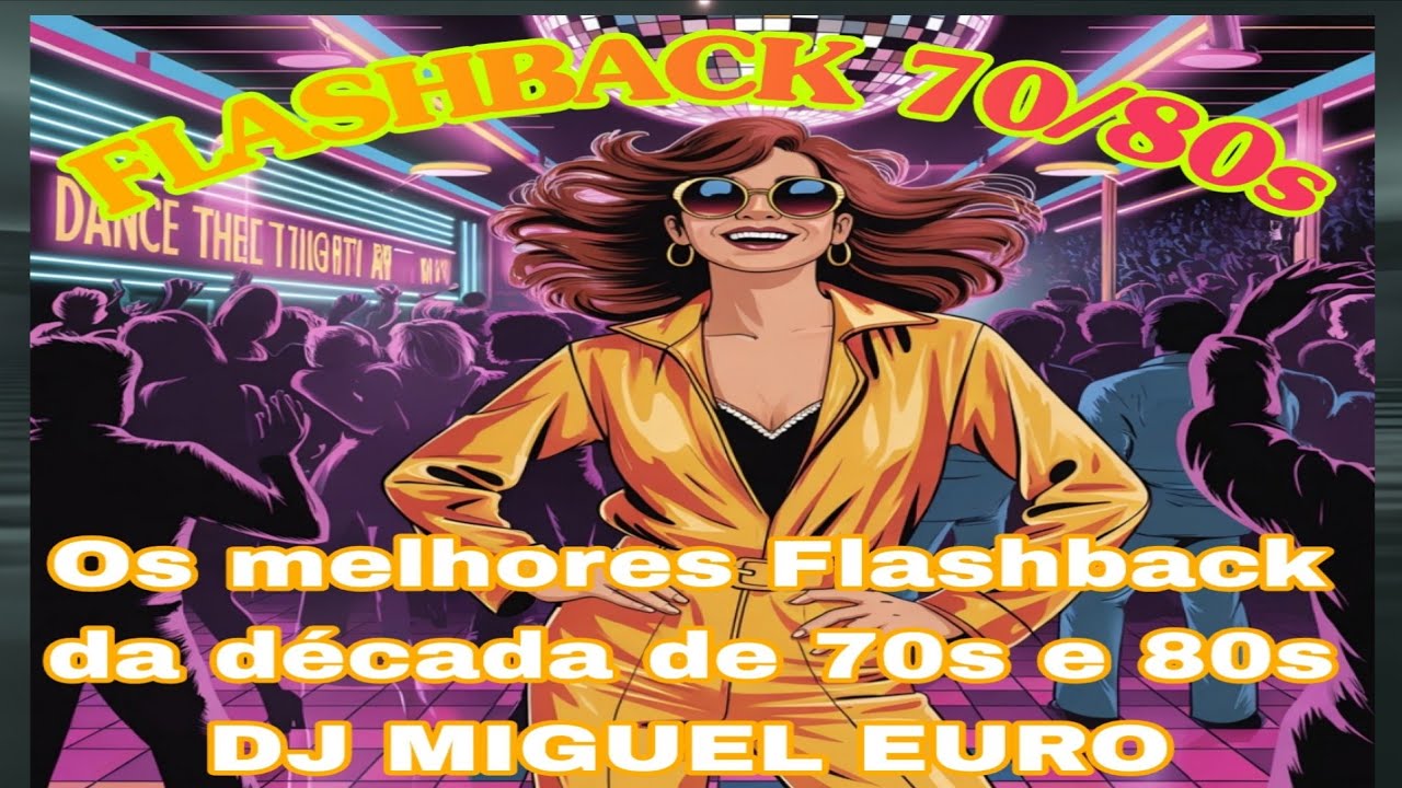 Flashback 70s e 80s... Os melhores pra curtir e dançar... by DJ Miguel Euro 