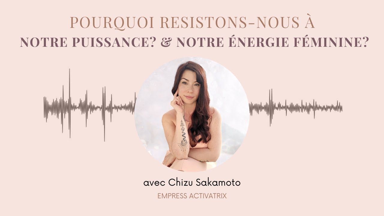 Pourquoi résistons-nous à notre Puissance? ou notre énergie Féminine?