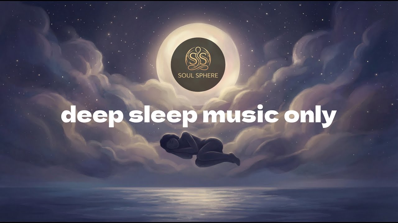 Deep Sleep Music Only · Calm Music for Anxiety Relief & Inner Peace