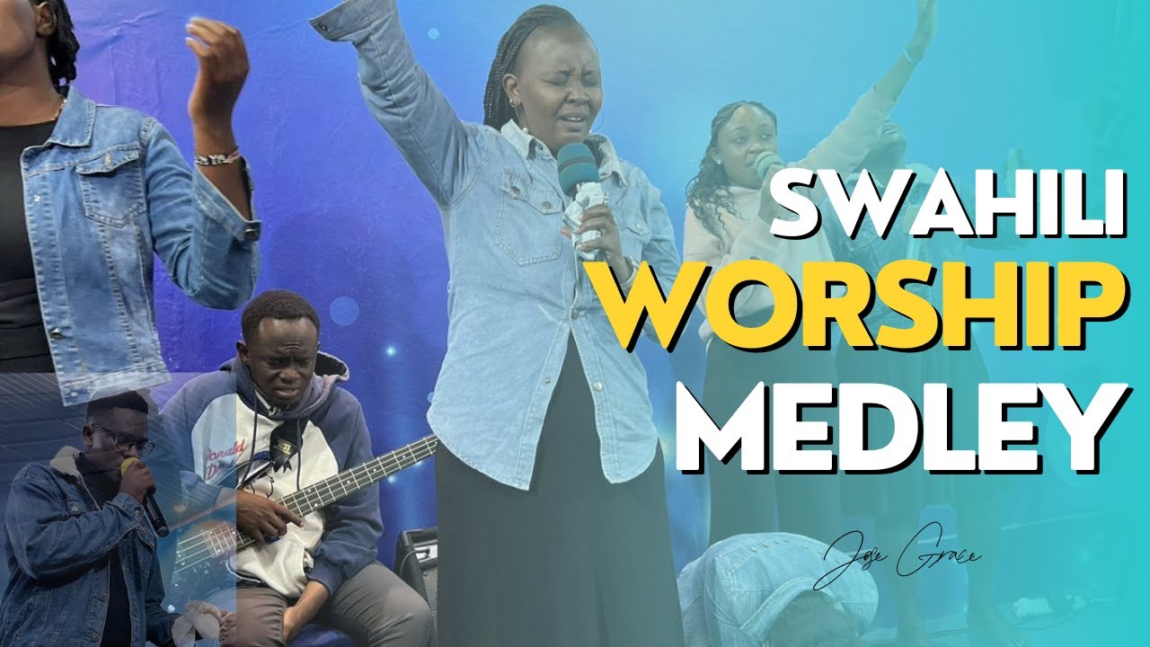 SWAHILI WORSHIP MEDLEY | JOSE GRACE