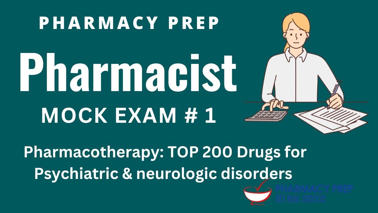 Pharmacist MOCK Exam 1 Pharmacotherapy Top 200 drugs Psych & Neuro PEBC NAPLEX, FPGEE, KAPS
