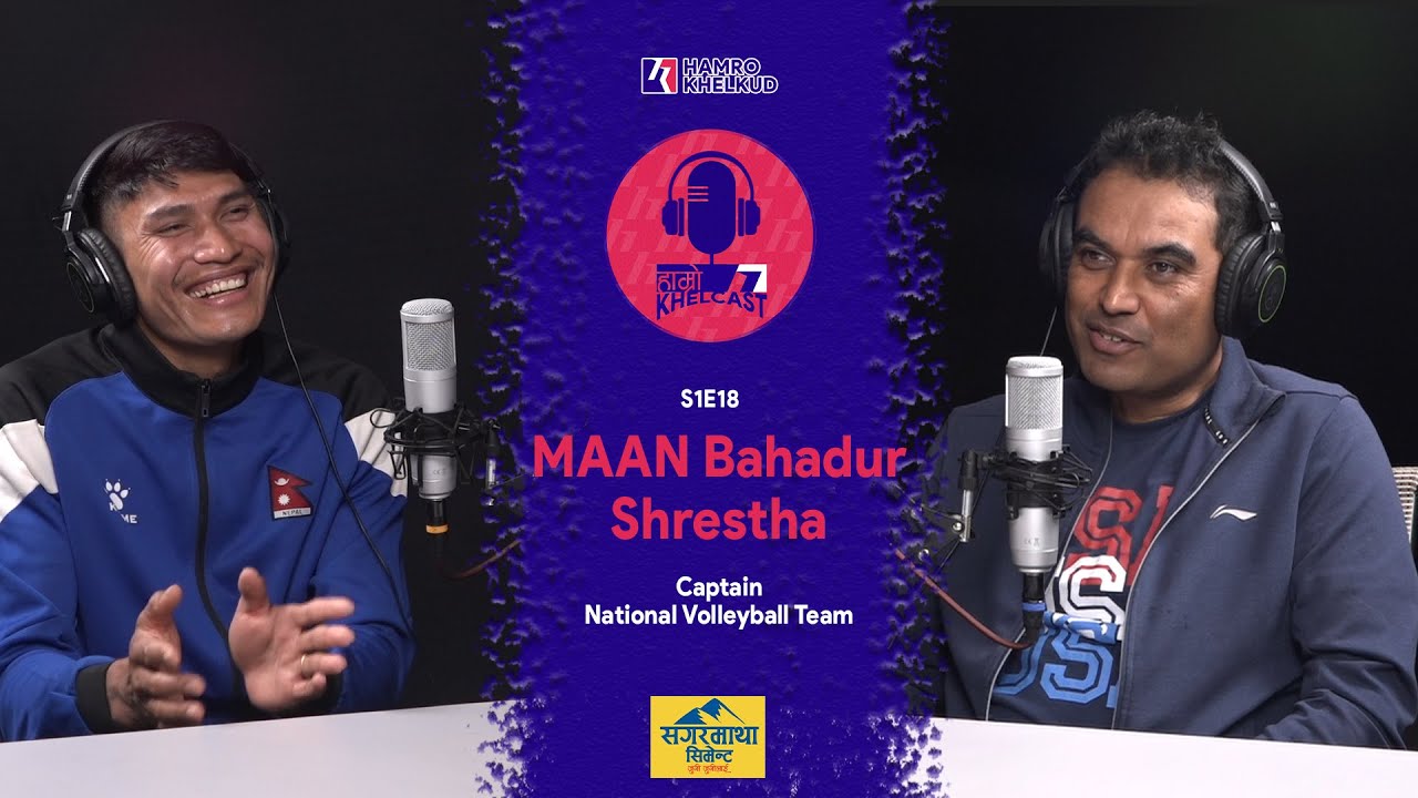Maan Bahadur Shrestha | Hamro KhelCast S1E18