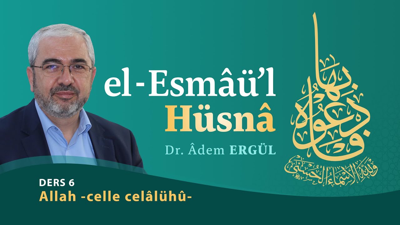 Allah -celle celâlühû- 2 (Esmaül Hüsna 6) - Adem Ergül