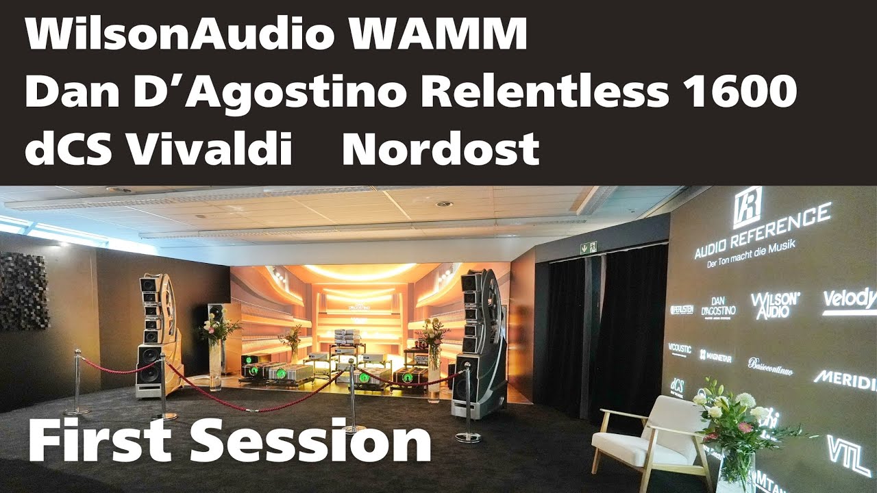 WilsonAudio WAMM , Dan D'Agostino Relentless , dCS , Nordost / First session of High End Munich