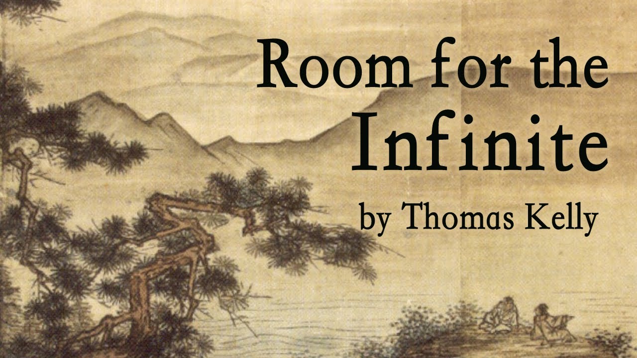 Thomas Kelly, Quaker Mystic: “Room For the Infinite”
