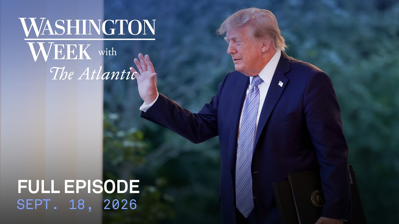 Washington Week with The Atlantic full episode, 9/18/26