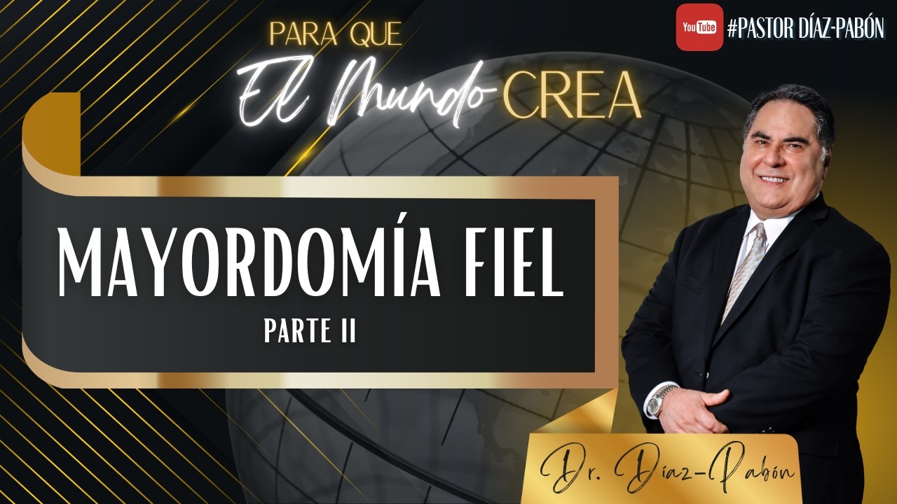 Para Que El Mundo Crea Mayordomia Fiel Parte 2