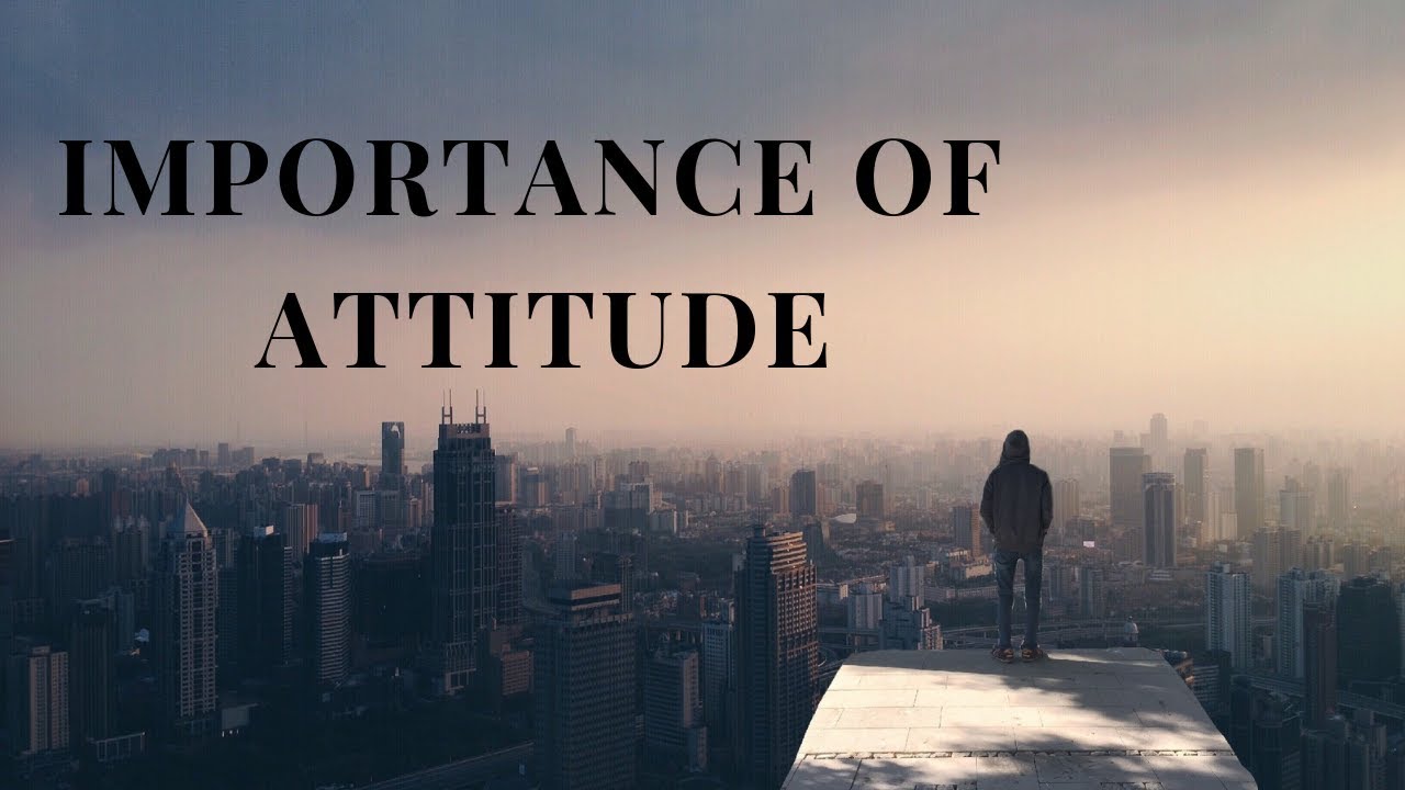 Importance of Attitude.