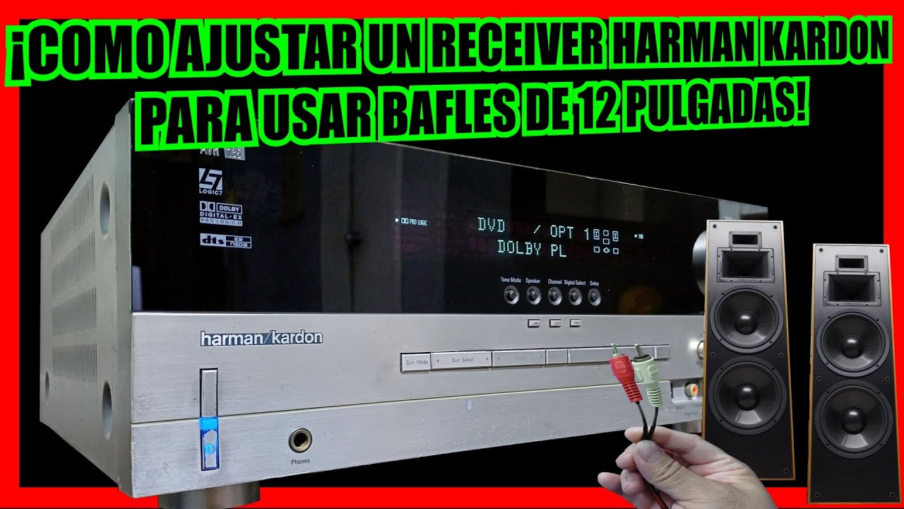 Como ajustar un AMPLIFICADOR HARMAN KARDON para usar Bafles de 12 PULGADAS