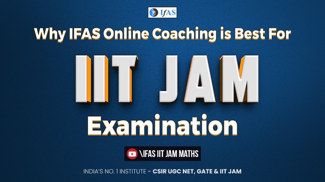 Why IFAS IIT JAM Mathematics Online Coaching is Best?