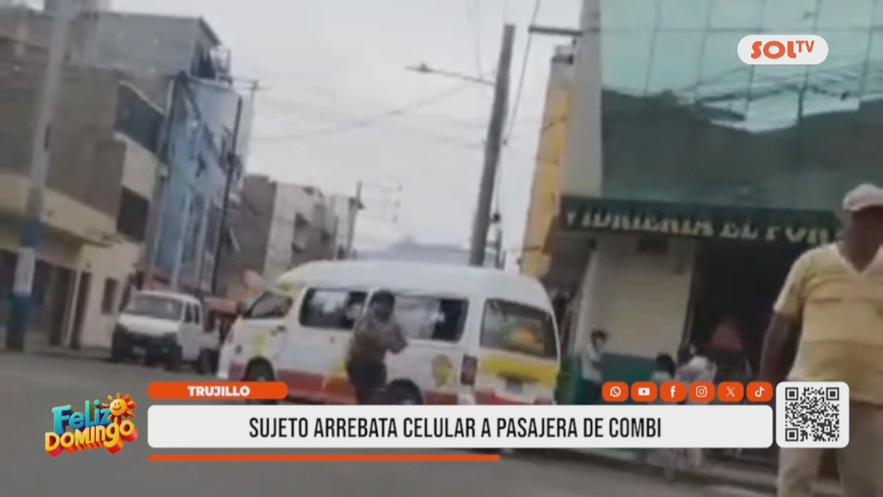 Trujillo: sujeto arrebata celular a pasajera de combi