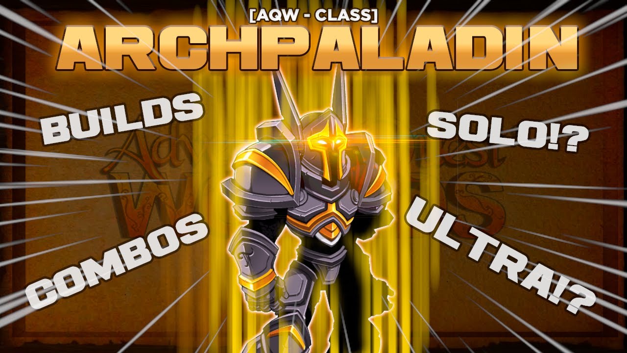 【AQW】Resumão de classes: Archpaladin (Builds, Como usar, Onde pegar e MUITO MAIS)!