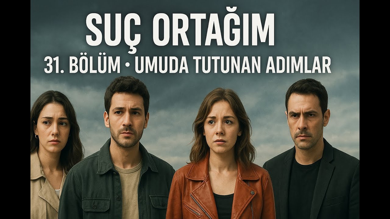 Suç Ortağım 31.Bölüm / Umuda Tutunan Adımlar