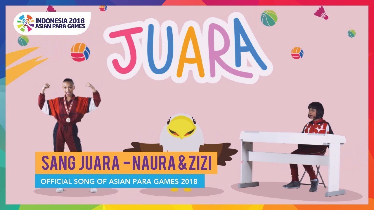 SANG JUARA - Naura & Zizi - Official Song of Asian Para Games 2018
