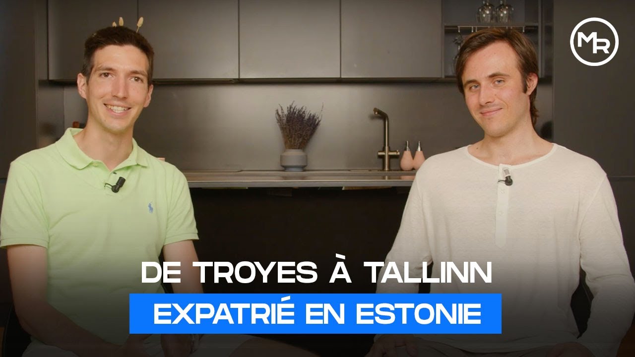 EXPATRIÉ en ESTONIE - De TROYES à TALLINN - HISTOIRE INSPIRANTE