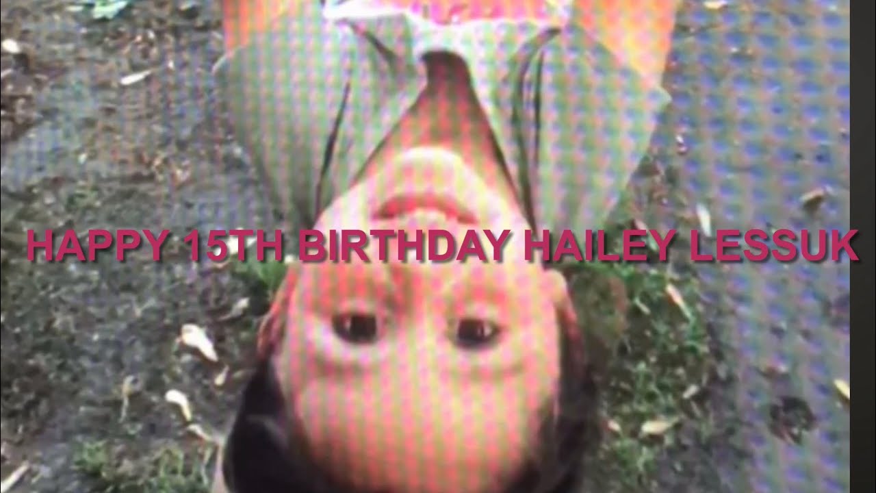 Happy 15th Birthday Hailey Lessuk