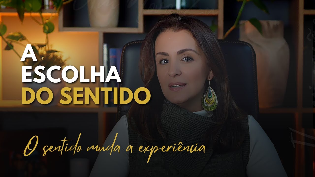 A Escolha do Sentido: o que isso veio te ensinar? #reflexão #autoconhecimento