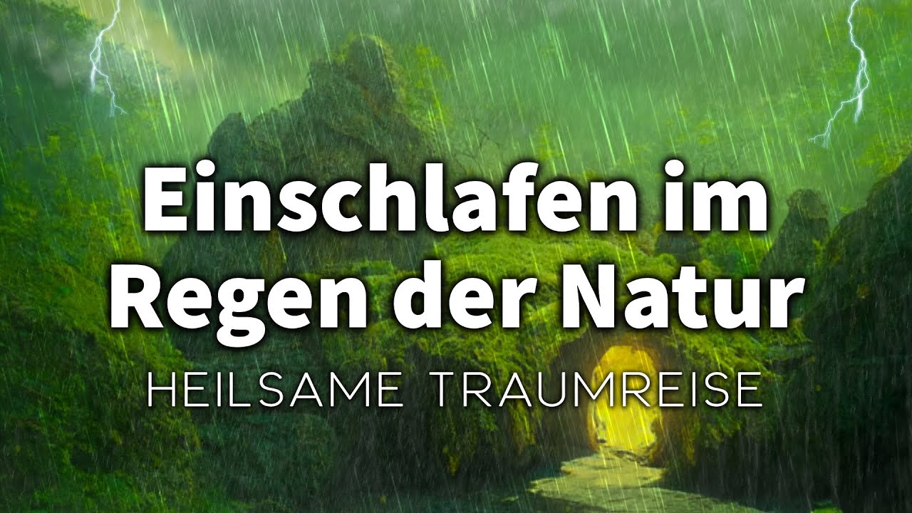 Loslassen & Heilung Erfahren: Traumreise zum Einschlafen (mit Regenkl&auml;ngen)