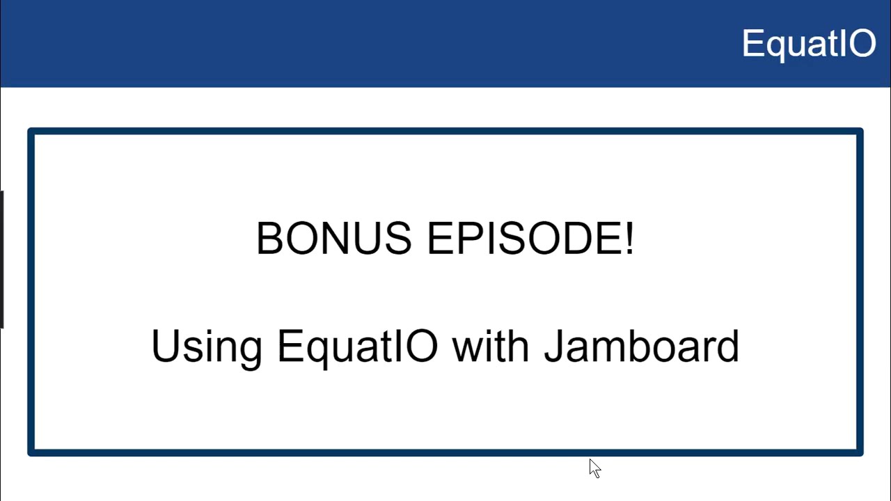 16   EquatIO   Jamboard Integration